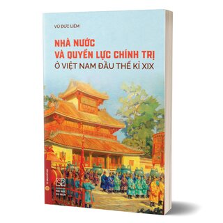 Nhà Nước Và Quyền Lực Chính Trị Ở Việt Nam Đầu Thế Kỉ XIX