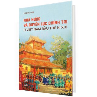 Nhà Nước Và Quyền Lực Chính Trị Ở Việt Nam Đầu Thế Kỉ XIX (Bìa Cứng)