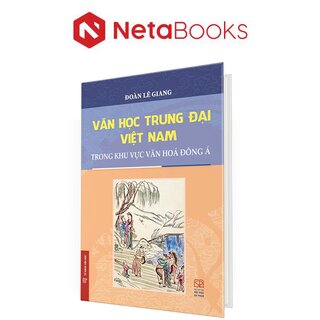 Văn Học Trung Đại Việt Nam Trong Khu Vực Văn Hoá Đông Á (Bìa Cứng)
