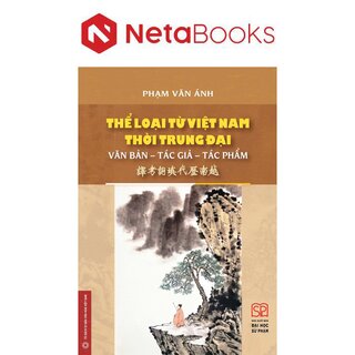 Thể Loại Từ Việt Nam Thời Trung Đại - Văn Bản - Tác Giả - Tác Phẩm