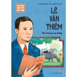 Danh Nhân Khoa Học Việt Nam - Lê Văn Thiêm - Nhà Toán Học Mở Đường