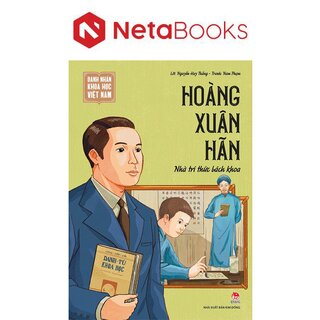 Danh Nhân Khoa Học Việt Nam - Hoàng Xuân Hãn - Nhà Tri Thức Bách Khoa