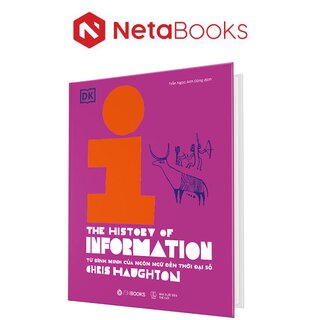Lịch Sử Thông Tin - Từ Bình Minh Của Ngôn Ngữ Đến Thời Đại Số (Bìa Cứng)