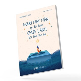 Người May Mắn, Cả Đời Được Chữa Lành Bởi Thời Thơ Ấu