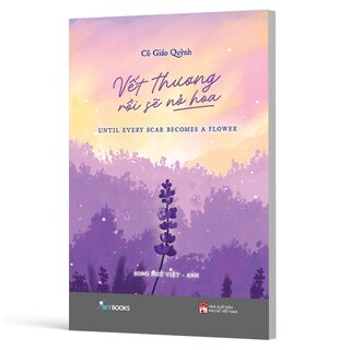 Vết Thương Rồi Sẽ Nở Hoa (Song Ngữ Việt - Anh)