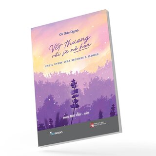 Vết Thương Rồi Sẽ Nở Hoa (Song Ngữ Việt - Anh)