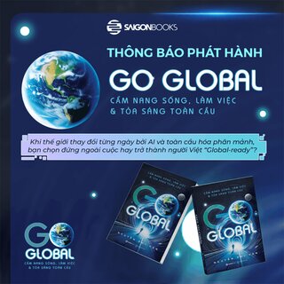 Go Global - Cẩm Nang Sống, Làm Việc Và Tỏa Sáng Toàn Cầu