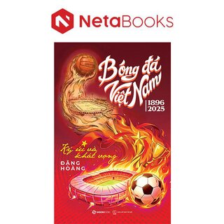 Bóng Đá Việt Nam (1896-2025) - Ký Ức Và Khát Vọng