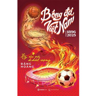 Bóng Đá Việt Nam (1896-2025) - Ký Ức Và Khát Vọng