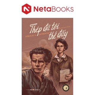 Văn Học Cổ Điển - Đông A Classic - Thép Đã Tôi Thế Đấy