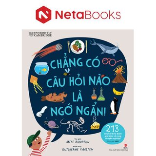 Chẳng Có Câu Hỏi Nào Là Ngớ Ngẩn! - 213 Câu Hỏi Kì Lạ Được Giải Đáp Vô Cùng Chuyên Nghiệp!