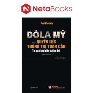 Đô La Mỹ Và Quyền Lực Thống Trị Toàn Cầu - Từ Quá Khứ Đến Tương Lai