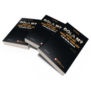 Đô La Mỹ Và Quyền Lực Thống Trị Toàn Cầu - Từ Quá Khứ Đến Tương Lai