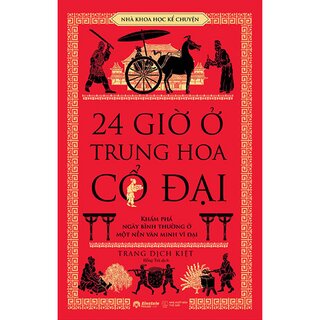24 Giờ Ở Trung Hoa Cổ Đại