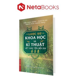 Lược Sử Khoa Học Và Kĩ Thuật Việt Nam Tiền Hiện Đại (Bìa Cứng)