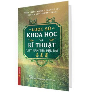 Lược Sử Khoa Học Và Kĩ Thuật Việt Nam Tiền Hiện Đại (Bìa Cứng)