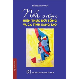 Nhà Văn, Hiện Thực Đời Sống Và Cá Tính Sáng Tạo (Bìa Cứng)