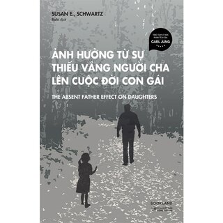 Ảnh Hưởng Từ Sự Thiếu Vắng Người Cha Lên Cuộc Đời Con Gái