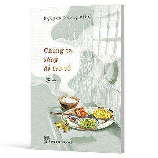 Chúng Ta Sống Để Trở Về