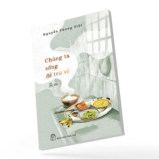 Chúng Ta Sống Để Trở Về