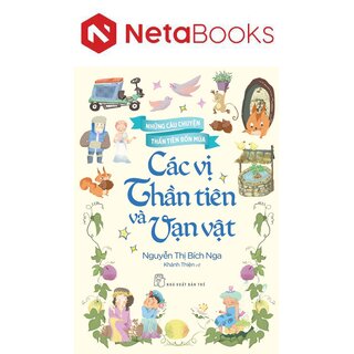 Những Câu Chuyện Thần Tiên Bốn Mùa - Các Vị Thần Tiên Và Vạn Vật