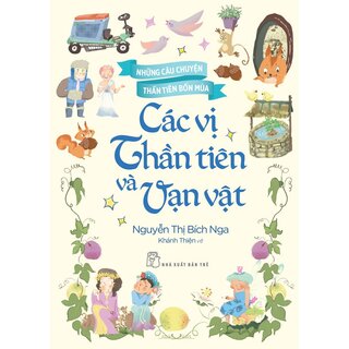 Những Câu Chuyện Thần Tiên Bốn Mùa - Các Vị Thần Tiên Và Vạn Vật
