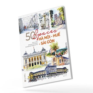 50 Spaces - Hà Nội - Huế - Sài Gòn (Sách Tiếng Anh - In Màu)
