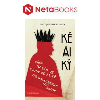 Kẻ Ái Kỷ - Cách Tự Bảo Vệ Trước Kẻ Ái Kỷ