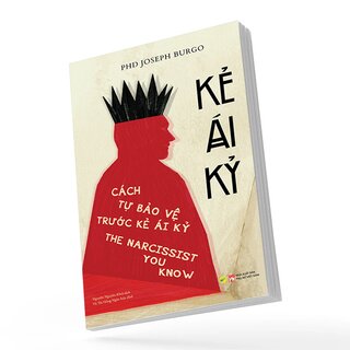 Kẻ Ái Kỷ - Cách Tự Bảo Vệ Trước Kẻ Ái Kỷ