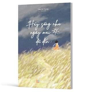 Hãy Sống Như Ngày Mai Đã Đến