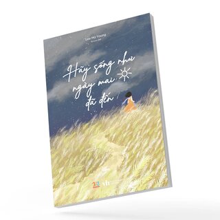 Hãy Sống Như Ngày Mai Đã Đến