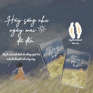 Hãy Sống Như Ngày Mai Đã Đến