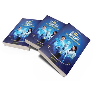 Làm Chủ AI Trong Giáo Dục - Từ Lý Thuyết Đến Thực Hành