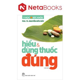 Hiểu Và Dùng Thuốc Đúng