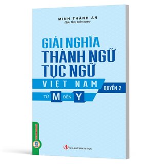 Giải Nghĩa Thành Ngữ, Tục Ngữ Việt Nam - Quyển 2 - Từ M Đến Y