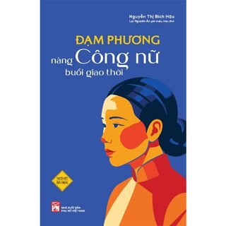 Đạm Phương - Nàng Công Nữ Buổi Giao Thời
