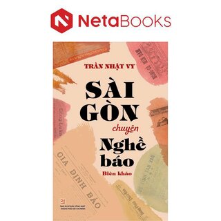 Sài Gòn Chuyện Nghề Báo - Biên Khảo
