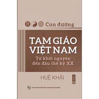 Con Đường Tam Giáo Việt Nam - Từ Khởi Nguyên Đến Đầu Thế Kỷ XX