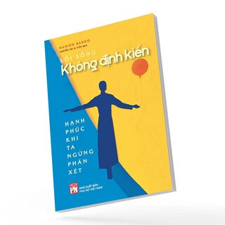 Lối Sống Không Định Kiến - Hạnh Phúc Khi Ta Ngừng Phán Xét