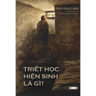 Triết Học Hiện Sinh Là Gì (Bìa Cứng)