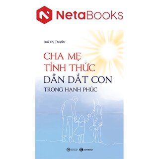 Cha Mẹ Tỉnh Thức Dẫn Dắt Con Trong Hạnh Phúc