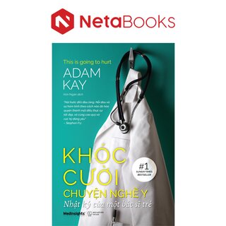 Khóc Cười Chuyện Nghề Y - Nhật Ký Của Một Bác Sĩ Trẻ