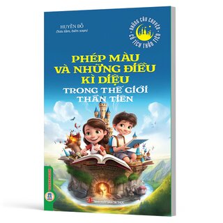 Phép Màu Và Những Điều Kì Diệu Trong Thế Giới Thần Tiên