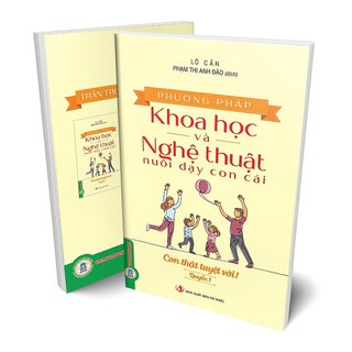 Phương Pháp Khoa Học Và Nghệ Thuật Nuôi Dạy Con Cái - Quyển 1 - Con Thật Tuyệt Vời