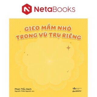 Gieo Mầm Nhỏ Trong Vũ Trụ Riêng