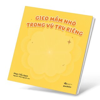 Gieo Mầm Nhỏ Trong Vũ Trụ Riêng
