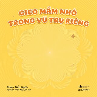Gieo Mầm Nhỏ Trong Vũ Trụ Riêng