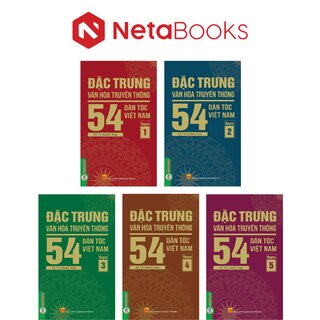 Đặc Trưng Văn Hóa Truyền Thống 54 Dân Tộc Việt Nam (Bộ 5 Quyển)