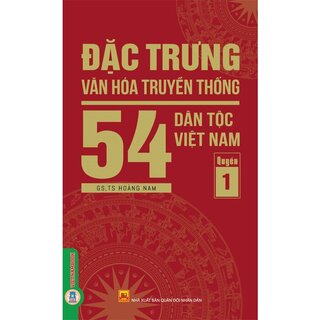 Đặc Trưng Văn Hóa Truyền Thống 54 Dân Tộc Việt Nam (Bộ 5 Quyển)