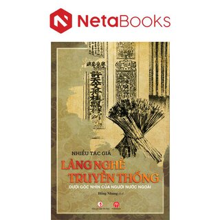 Làng Nghề Truyền Thống Dưới Góc Nhìn Của Người Nước Ngoài